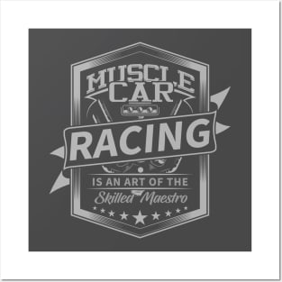 Muscle Car Racing is an art of the skilled maestro Posters and Art